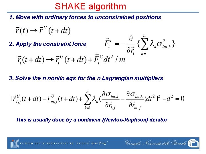 SHAKE algorithm 1. Move with ordinary forces to unconstrained positions 2. Apply the constraint