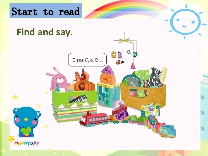 Start to read Find and say. 