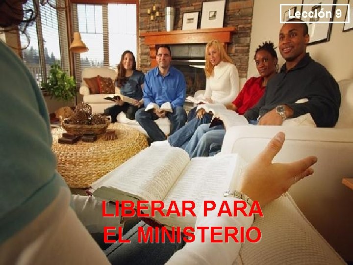 Lección 9 LIBERAR PARA EL MINISTERIO 