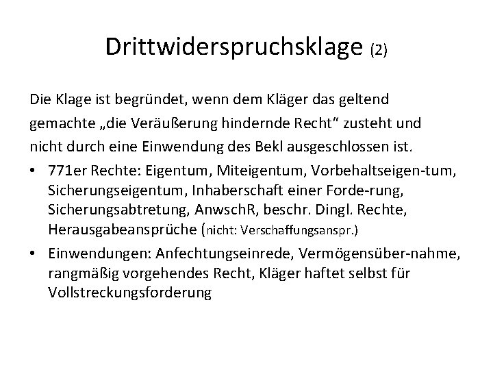 Drittwiderspruchsklage (2) Die Klage ist begründet, wenn dem Kläger das geltend gemachte „die Veräußerung