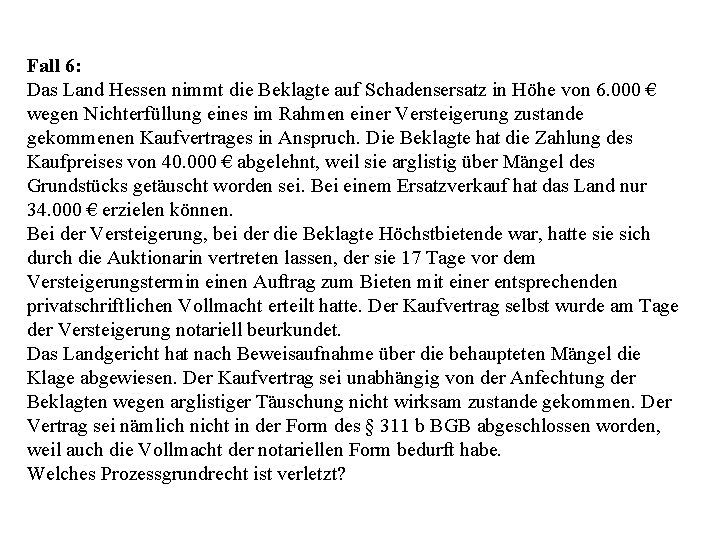 Fall 6: Das Land Hessen nimmt die Beklagte auf Schadensersatz in Höhe von 6.