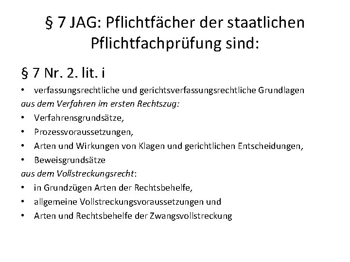 § 7 JAG: Pflichtfächer der staatlichen Pflichtfachprüfung sind: § 7 Nr. 2. lit. i