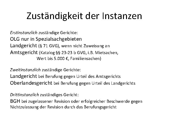 Zuständigkeit der Instanzen Erstinstanzlich zuständige Gerichte: OLG nur in Spezialsachgebieten Landgericht (§ 71 GVG),