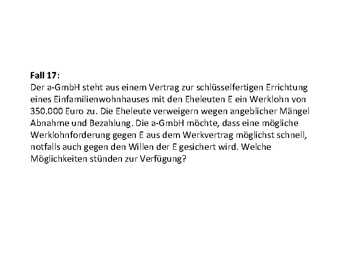 Fall 17: Der a Gmb. H steht aus einem Vertrag zur schlüsselfertigen Errichtung eines