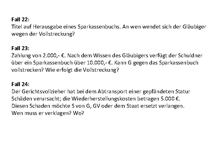 Fall 22: Titel auf Herausgabe eines Sparkassenbuchs. An wendet sich der Gläubiger wegen der