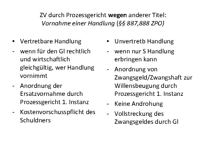 ZV durch Prozessgericht wegen anderer Titel: Vornahme einer Handlung (§§ 887, 888 ZPO) •