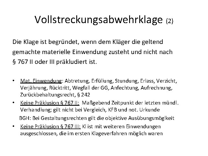 Vollstreckungsabwehrklage (2) Die Klage ist begründet, wenn dem Kläger die geltend gemachte materielle Einwendung