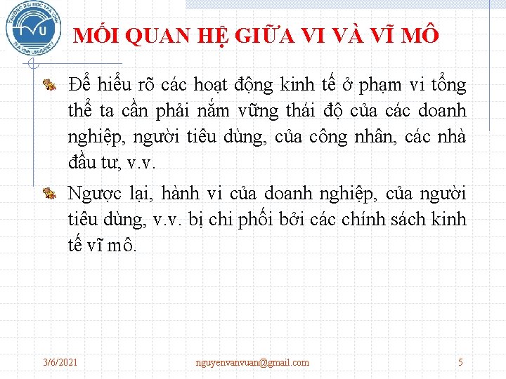MỐI QUAN HỆ GIỮA VI VÀ VĨ MÔ Để hiểu rõ các hoạt động MỐI QUAN HỆ GIỮA VI VÀ VĨ MÔ Để hiểu rõ các hoạt động