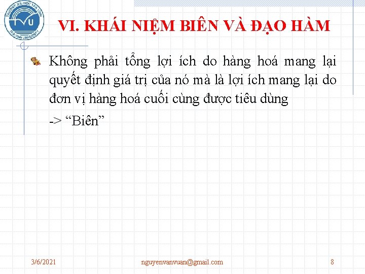 VI. KHÁI NIỆM BIÊN VÀ ĐẠO HÀM Không phải tổng lợi ích do hàng VI. KHÁI NIỆM BIÊN VÀ ĐẠO HÀM Không phải tổng lợi ích do hàng
