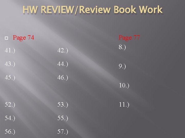 HW REVIEW/Review Book Work 41. ) 42. ) Page 77 8. ) 43. )
