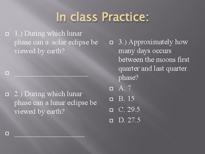 In class Practice: 1. ) During which lunar phase can a solar eclipse be