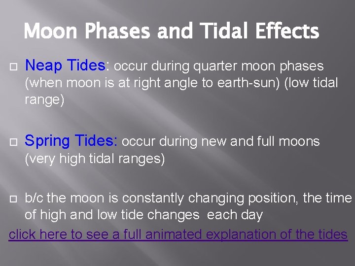 Moon Phases and Tidal Effects Neap Tides: occur during quarter moon phases (when moon