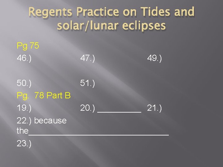 Regents Practice on Tides and solar/lunar eclipses Pg 75 46. ) 47. ) 49.