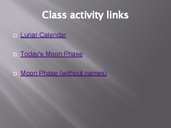 Class activity links Lunar Calendar Today's Moon Phase (without names) 