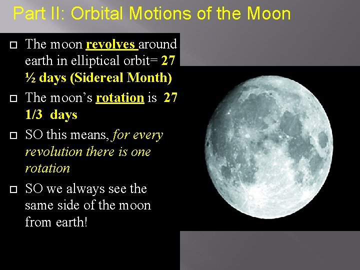Part II: Orbital Motions of the Moon The moon revolves around earth in elliptical