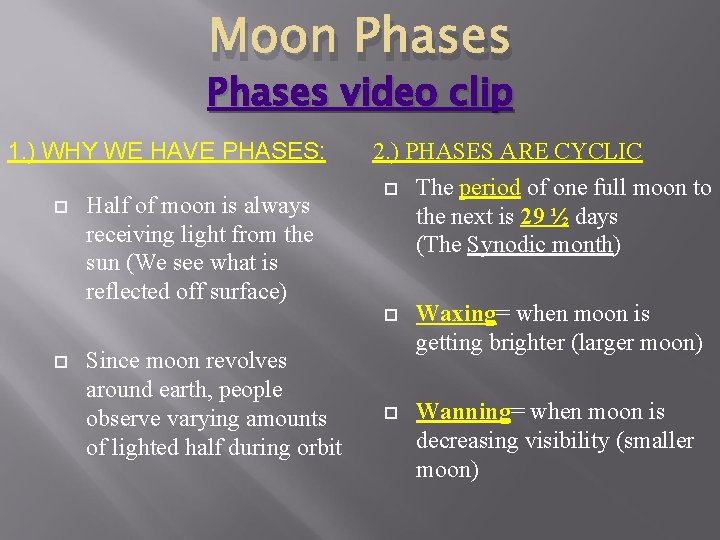 Moon Phases video clip 1. ) WHY WE HAVE PHASES: Half of moon is