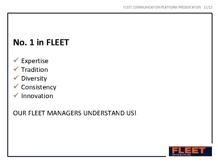 FLEET COMMUNICATION PLATFORM PRESENTATION 11/12 No. 1 in FLEET ü ü ü Expertise Tradition