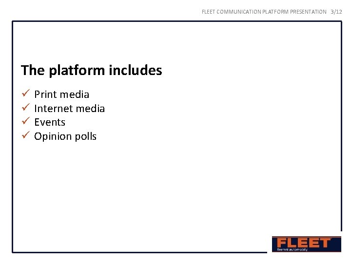 FLEET COMMUNICATION PLATFORM PRESENTATION 3/12 The platform includes ü ü Print media Internet media