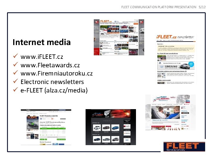 FLEET COMMUNICATION PLATFORM PRESENTATION 5/12 Internet media ü ü ü www. i. FLEET. cz