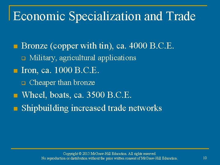 Economic Specialization and Trade n Bronze (copper with tin), ca. 4000 B. C. E.