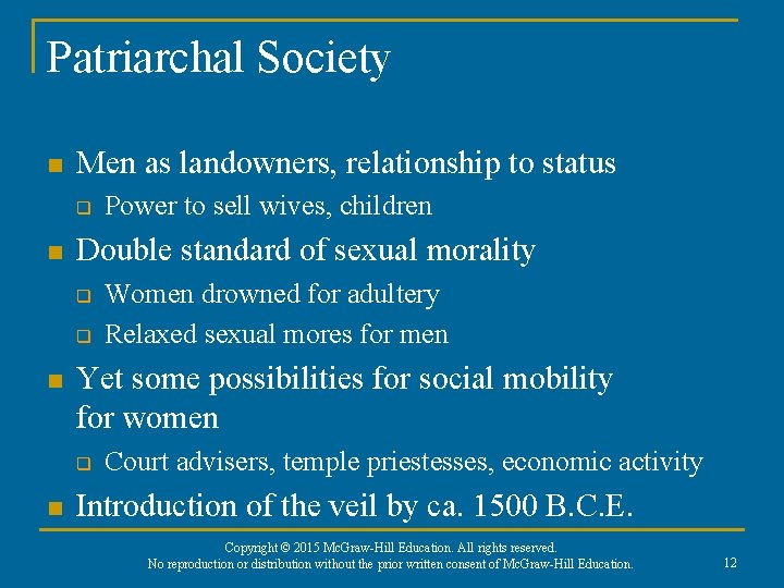 Patriarchal Society n Men as landowners, relationship to status q n Double standard of