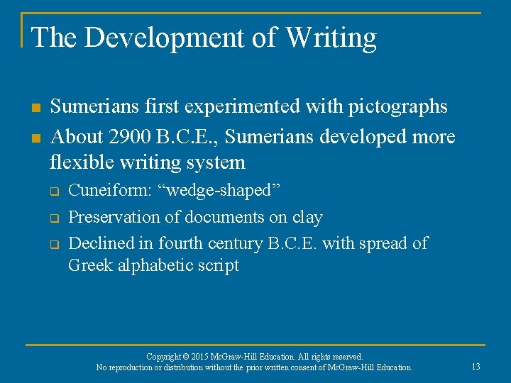 The Development of Writing n n Sumerians first experimented with pictographs About 2900 B.