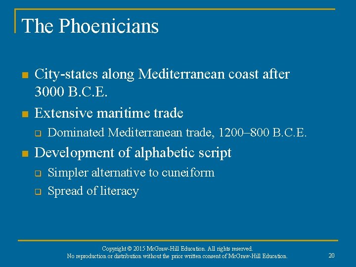 The Phoenicians n n City-states along Mediterranean coast after 3000 B. C. E. Extensive