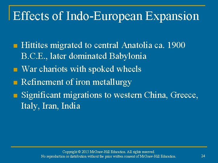 Effects of Indo-European Expansion n n Hittites migrated to central Anatolia ca. 1900 B.