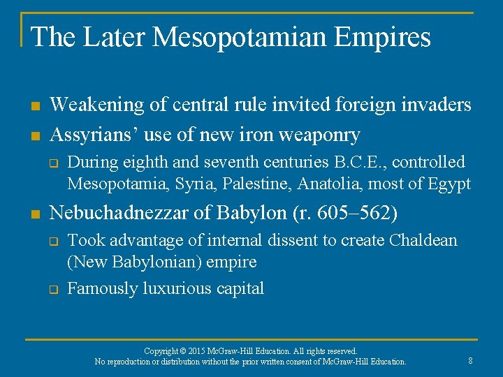 The Later Mesopotamian Empires n n Weakening of central rule invited foreign invaders Assyrians’