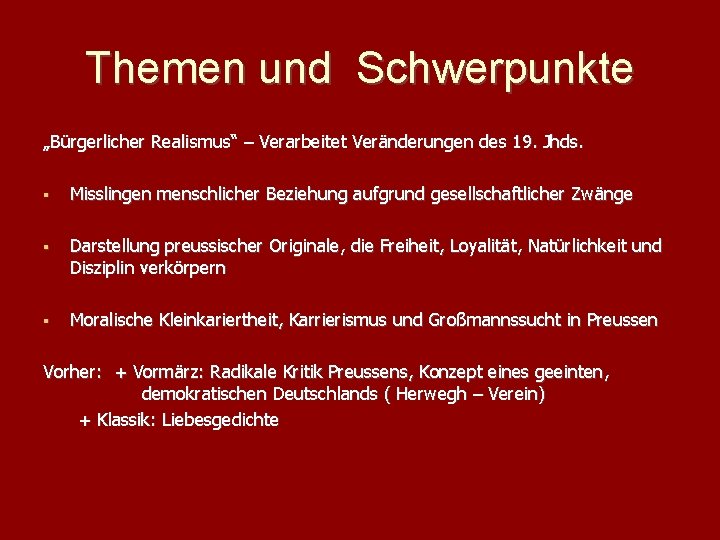 Themen und Schwerpunkte „Bürgerlicher Realismus“ – Verarbeitet Veränderungen des 19. Jhds. Misslingen menschlicher Beziehung