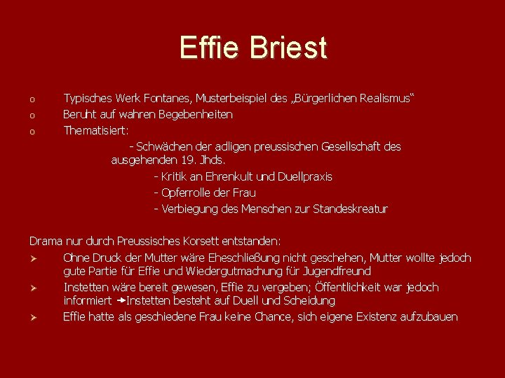 Effie Briest o o o Typisches Werk Fontanes, Musterbeispiel des „Bürgerlichen Realismus“ Beruht auf