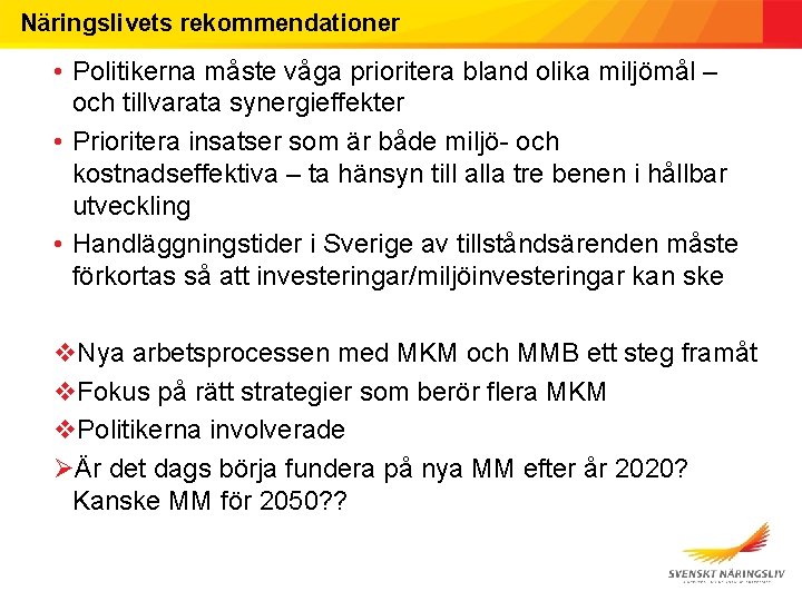 Näringslivets rekommendationer • Politikerna måste våga prioritera bland olika miljömål – och tillvarata synergieffekter