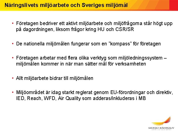 Näringslivets miljöarbete och Sveriges miljömål • Företagen bedriver ett aktivt miljöarbete och miljöfrågorna står