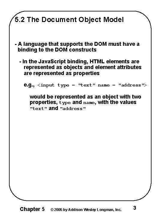 5. 2 The Document Object Model - A language that supports the DOM must