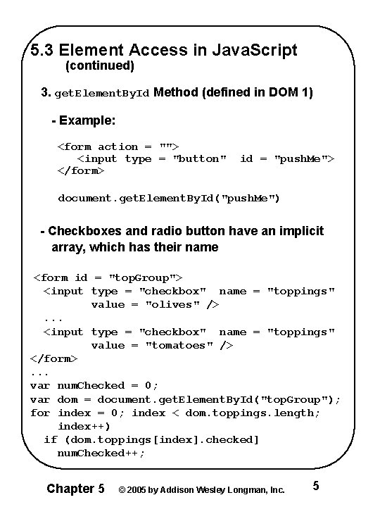 5. 3 Element Access in Java. Script (continued) 3. get. Element. By. Id Method