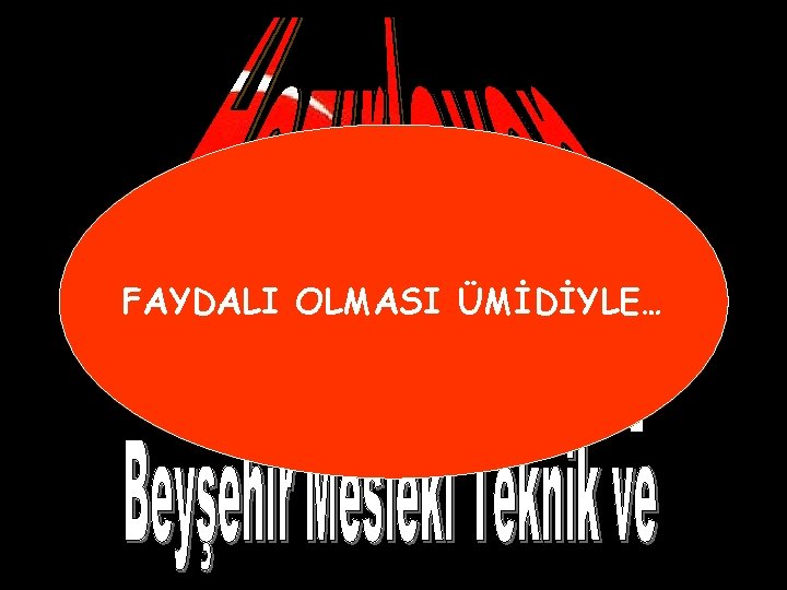 FAYDALI OLMASI ÜMİDİYLE… 