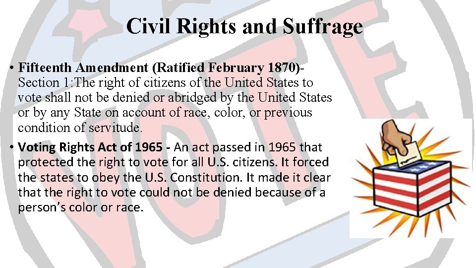 Civil Rights and Suffrage • Fifteenth Amendment (Ratified February 1870)Section 1: The right of