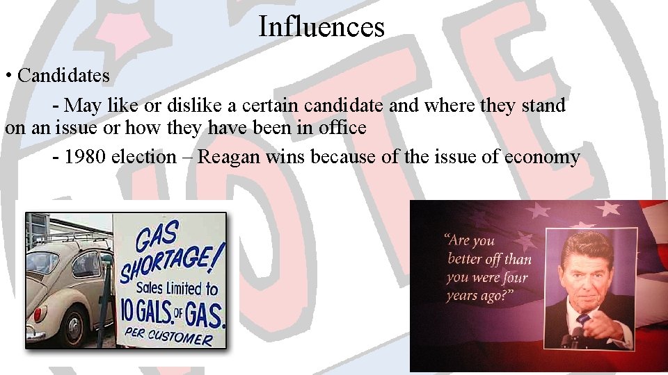 Influences • Candidates - May like or dislike a certain candidate and where they