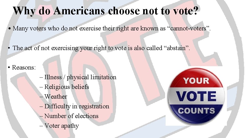 Why do Americans choose not to vote? • Many voters who do not exercise