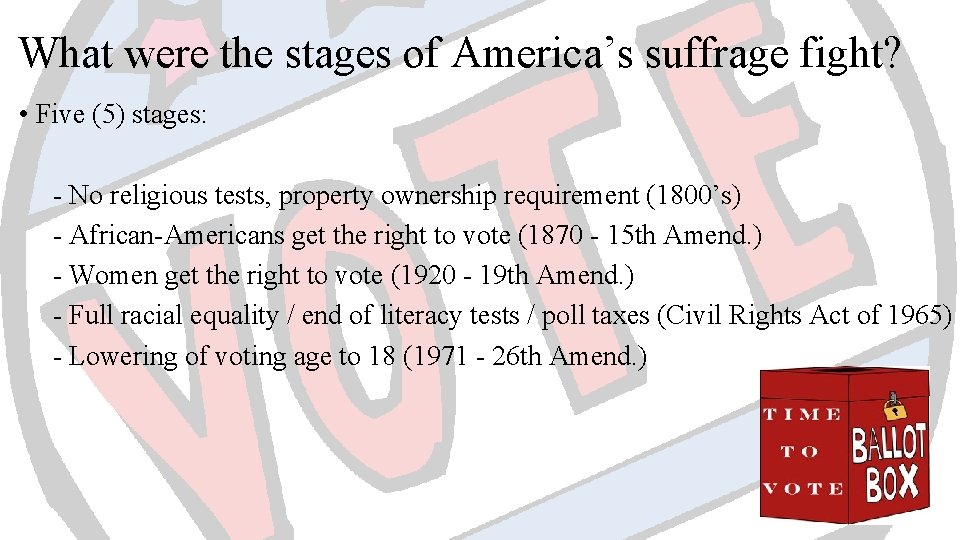 What were the stages of America’s suffrage fight? • Five (5) stages: - No