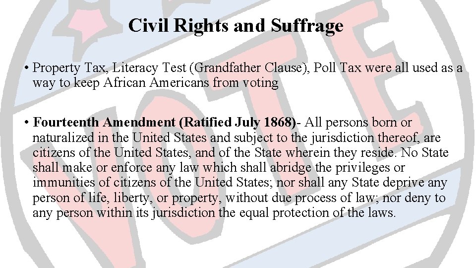 Civil Rights and Suffrage • Property Tax, Literacy Test (Grandfather Clause), Poll Tax were