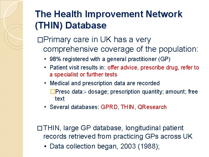 The Health Improvement Network (THIN) Database �Primary care in UK has a very comprehensive