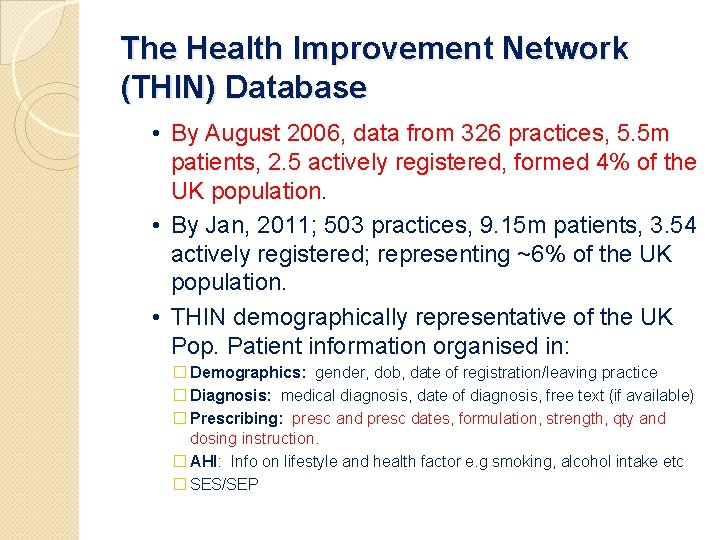 The Health Improvement Network (THIN) Database • By August 2006, data from 326 practices,