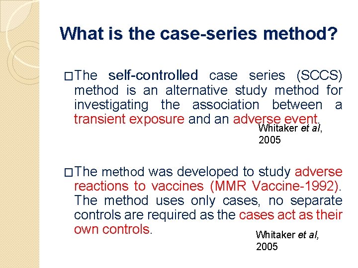 What is the case-series method? �The self-controlled case series (SCCS) method is an alternative