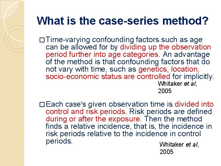 What is the case-series method? � Time-varying confounding factors such as age can be