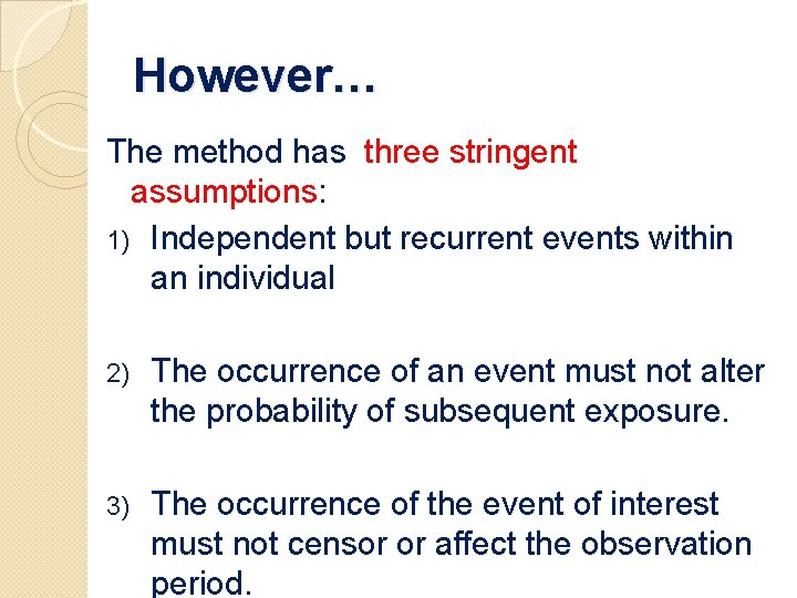 However… The method has three stringent assumptions: 1) Independent but recurrent events within an