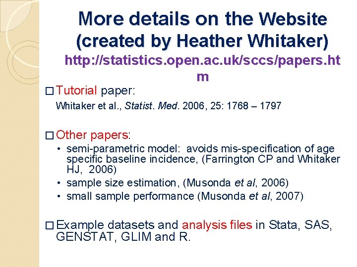 More details on the Website (created by Heather Whitaker) http: //statistics. open. ac. uk/sccs/papers.