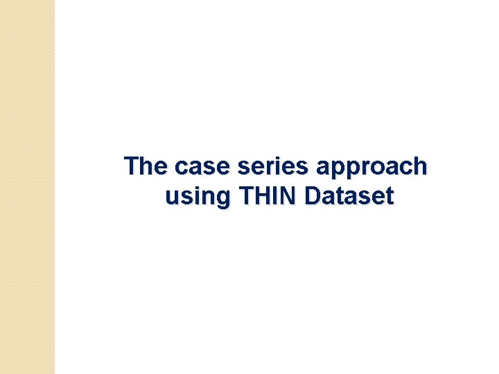 The case series approach using THIN Dataset 