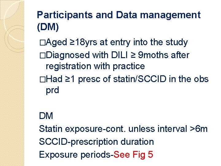 Participants and Data management (DM) �Aged ≥ 18 yrs at entry into the study