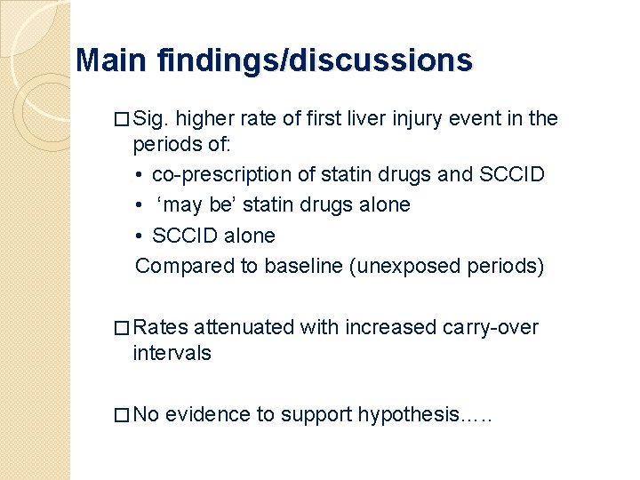 Main findings/discussions � Sig. higher rate of first liver injury event in the periods